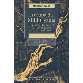 AVRUPA'DA MILLI UYANIŞ TOPLUMSAL KOŞULLARIN VE TOPLULUKLARIN KARŞILAŞTIRMALI ANALIZI - MIROSLAV HROCH