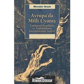 AVRUPA'DA MILLI UYANIŞ TOPLUMSAL KOŞULLARIN VE TOPLULUKLARIN KARŞILAŞTIRMALI ANALIZI - MIROSLAV HROCH