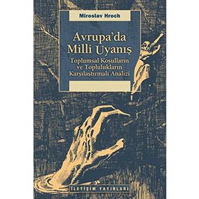 AVRUPA'DA MILLI UYANIŞ TOPLUMSAL KOŞULLARIN VE TOPLULUKLARIN KARŞILAŞTIRMALI ANALIZI - MIROSLAV HROCH