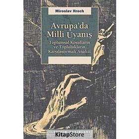 AVRUPA'DA MILLI UYANIŞ TOPLUMSAL KOŞULLARIN VE TOPLULUKLARIN KARŞILAŞTIRMALI ANALIZI - MIROSLAV HROCH