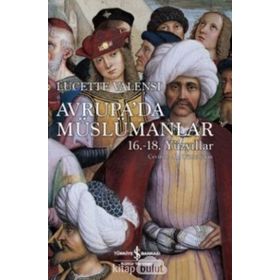 Avrupa’da Müslümanlar - Lucette Valensi