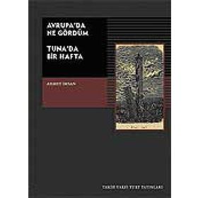 AVRUPA´DA NE GÖRDÜM TUNA´DA BIR HAFTA - AHMET İHSAN