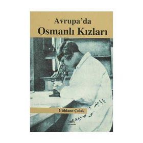AVRUPA'DA OSMANLI KIZLARI - GÜLDANE ÇOLAK