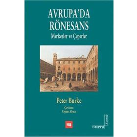 Avrupa’da Rönesans Merkezler ve Çeperler - Peter Burke