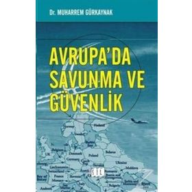 Avrupa’da Savunma ve Güvenlik - Muharrem Gürkaynak