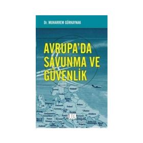 Avrupa’da Savunma ve Güvenlik - Muharrem Gürkaynak