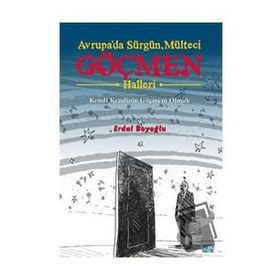 Avrupa`da Sürgün Mülteci Göçmen Halleri - Erdal Boyoğlu