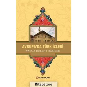 Avrupa’da Türk İzleri - Yavuz Bülent Bakiler