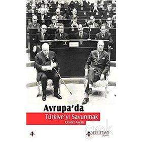 AVRUPA´DA TÜRKİYE´Yİ SAVUNMAK - CEVDET AKÇALI