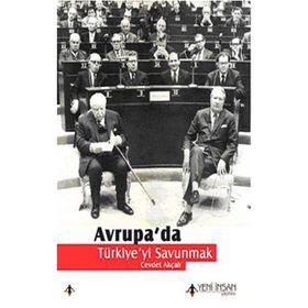 AVRUPA´DA TÜRKİYE´Yİ SAVUNMAK - CEVDET AKÇALI