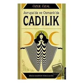 Avrupa’da ve Osmanlı’da Cadılık - Özge Özal