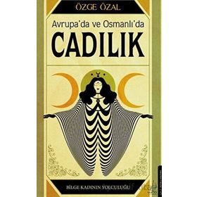 Avrupa’da ve Osmanlı’da Cadılık - Özge Özal