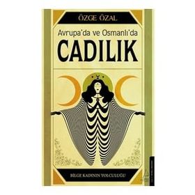 Avrupa’da ve Osmanlı’da Cadılık - Özge Özal