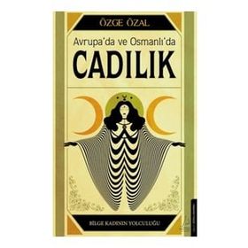 Avrupa’da ve Osmanlı’da Cadılık - Özge Özal