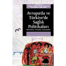 AVRUPA´DA VE TÜRKİYE´DE SAĞLIK POLİTİKALARI REFORMLAR, SORUNLAR, TARTIŞMALAR - KOLEKTIF
