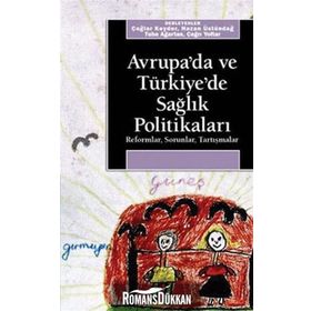 AVRUPA´DA VE TÜRKİYE´DE SAĞLIK POLİTİKALARI REFORMLAR, SORUNLAR, TARTIŞMALAR - KOLEKTIF