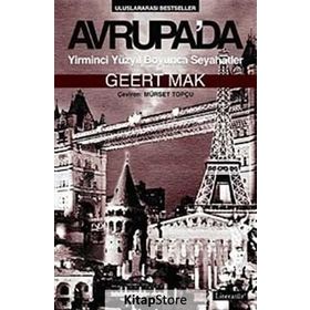 AVRUPA'DA YIRMINCI YÜZYIL BOYUNCA SEYAHATLER - GEERT MAK