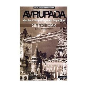 AVRUPA'DA YIRMINCI YÜZYIL BOYUNCA SEYAHATLER - GEERT MAK