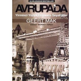 AVRUPA'DA YIRMINCI YÜZYIL BOYUNCA SEYAHATLER - GEERT MAK