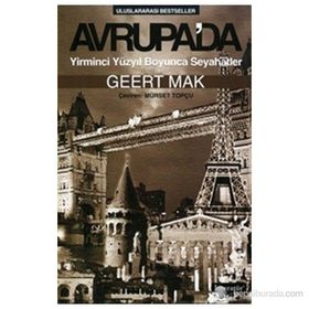 AVRUPA'DA YIRMINCI YÜZYIL BOYUNCA SEYAHATLER - GEERT MAK