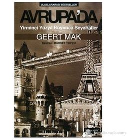 AVRUPA'DA YIRMINCI YÜZYIL BOYUNCA SEYAHATLER - GEERT MAK
