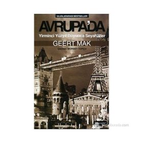AVRUPA'DA YIRMINCI YÜZYIL BOYUNCA SEYAHATLER - GEERT MAK