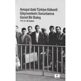 Avrupa'daki Türkiye Kökenli Göçmenlerin Sorunlarına Genel Bir Bakış - Ali Arayıcı