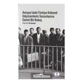 Avrupa'daki Türkiye Kökenli Göçmenlerin Sorunlarına Genel Bir Bakış - Ali Arayıcı