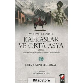 Avrupalı Gözüyle Kafkaslar ve Orta Asya (1890) - Jules Joseph Leclercq