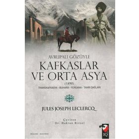 Avrupalı Gözüyle Kafkaslar ve Orta Asya (1890) - Jules Joseph Leclercq