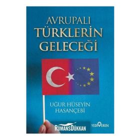 Avrupalı Türklerin Geleceği - Uğur Hüseyin Hasançebi