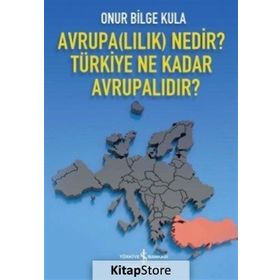 Avrupalılık Nedir? Türkiye Ne Kadar Avrupalıdır? - Onur Bilge Kula