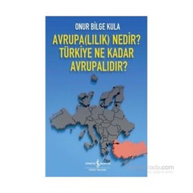Avrupalılık Nedir? Türkiye Ne Kadar Avrupalıdır? - Onur Bilge Kula