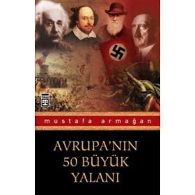 AVRUPANIN 50 BÜYÜK YALANI - MUSTAFA ARMAĞAN