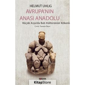 AVRUPANIN ANASI ANADOLU - HELMUT UHLIG