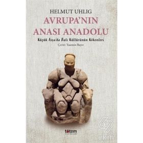 AVRUPANIN ANASI ANADOLU - HELMUT UHLIG