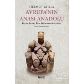 AVRUPANIN ANASI ANADOLU - HELMUT UHLIG