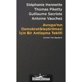 Avrupa’nın Demokratikleştirilmesi için Bir Antlaşma Teklifi - Stephanie Hennette Thomas Piketty Guillaume Sacriste Antoine Vauchez