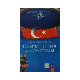 AVRUPA´NIN GELECEĞİNDE TÜRKİYE NIN ÖNEMİ VE NATO İTTİFAKI - HIKMET ERDOĞDU