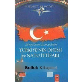 AVRUPA´NIN GELECEĞİNDE TÜRKİYE NIN ÖNEMİ VE NATO İTTİFAKI - HIKMET ERDOĞDU