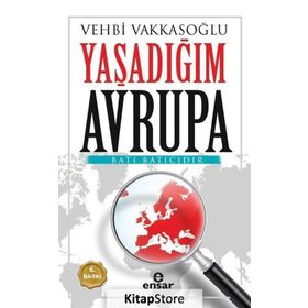 AVRUPA´NIN GERÇEK YÜZÜ (YAŞADIĞIM AVRUPA) - VEHBI VAKKASOĞLU