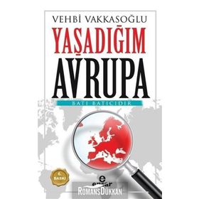 AVRUPA´NIN GERÇEK YÜZÜ (YAŞADIĞIM AVRUPA) - VEHBI VAKKASOĞLU
