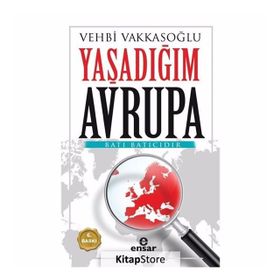 AVRUPA´NIN GERÇEK YÜZÜ (YAŞADIĞIM AVRUPA) - VEHBI VAKKASOĞLU