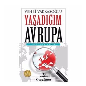 AVRUPA´NIN GERÇEK YÜZÜ (YAŞADIĞIM AVRUPA) - VEHBI VAKKASOĞLU
