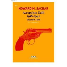 Avrupa’nın Katli 1918 -1942 Siyasi Bir Tarih - Howard M. Sachar