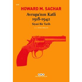 Avrupa’nın Katli 1918 -1942 Siyasi Bir Tarih - Howard M. Sachar