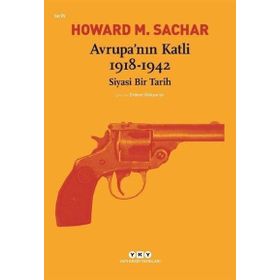 Avrupa’nın Katli 1918 -1942 Siyasi Bir Tarih - Howard M. Sachar