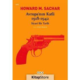 Avrupa’nın Katli 1918 -1942 Siyasi Bir Tarih - Howard M. Sachar