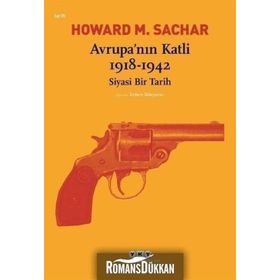 Avrupa’nın Katli 1918 -1942 Siyasi Bir Tarih - Howard M. Sachar
