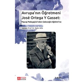 Avrupa’nın Öğretmeni José Ortega Y Gasset - Pegem Akademi Yayıncılık